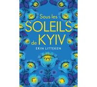 Sous les soleils de Kyiv - Litteken Erin - Hauteville - broché - Roman