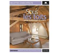 Sous Les Toits - Plus De 70 Aménagements De Combles