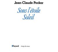 Sous l'étoile soleil - Jean-Claude Pecker - Fayard - Livre