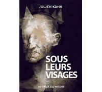 Sous leurs visages - Julien Kann - Au-Dela Du Miroir - broché - Roman
