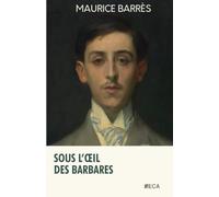 Sous l'œil des Barbares, Maurice Barrès, Éditions du Curieux Astrakan (Annoté)