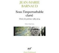 Sous l'imperturbable clarté Jean-Marie Barnaud (Auteur), Alain Freixe (Préface)