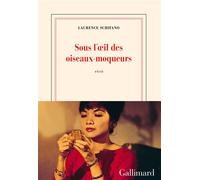 Sous l'oeil des oiseaux-moqueurs - Laurence Schifano - Gallimard - broché - Roman
