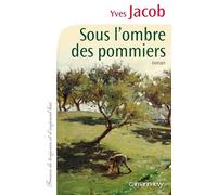 Yves Jacob – Sous l'ombre des pommiers – Roman – Broché