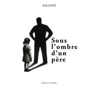 Sous l'ombre d'un père - Salomé - L'onde Eds De - broché - Témoignage