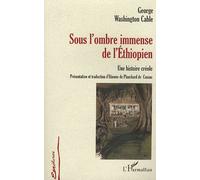 Sous L'ombre Immense De L'ethiopien - Une Histoire Créole