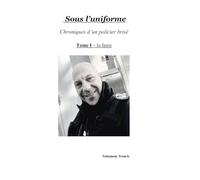sous l'uniforme: chronique d'un policier brisé - la faute