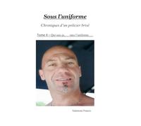sous l'uniforme: tome 4 - qui suis je,....sans l'uniforme...