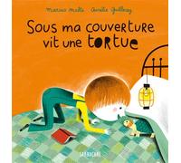 Sous ma couverture - Sous ma couverture vit une tortue - Marcus Malte - Sarbacane - broché - Album jeunesse dès 3 ans