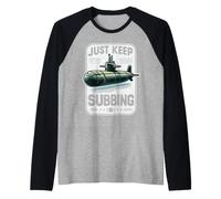 sous-Marin sous-Marin avec Citation « Just Keep Subbing Stealth U-Boat » Manche Raglan