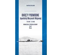 Sous-marins de la marine japonaise 7 décembre 1941-2 septembre 1945. organisation et potentiel de combat. Volume II Navires