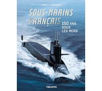 Sous-marins français - 150 ans sous les mers