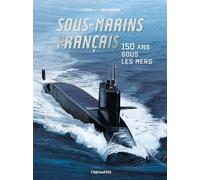 Sous-marins français - 150 ans sous les mers - Patrick Deschamps - Triomphe Eds Du - cartonné - Bande dessinée
