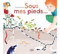 Sous mes pieds... la vie du sol Emmanuelle Houssais (Auteur)