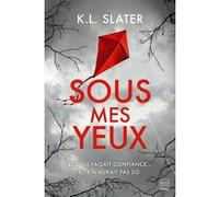 Sous mes yeux K.L Slater (Auteur)