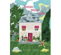 Sous mon toit - Giulia Gallino - La Partie - cartonné - Album jeunesse