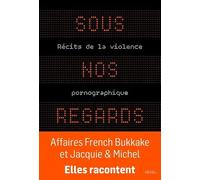 Sous nos regards: Récits de la violence pornographique