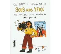 Sous nos yeux: Petit manifeste pour une révolution du regard