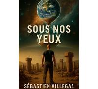 Sous nos yeux - Sébastien Villegas - Bookelis - broché - Roman