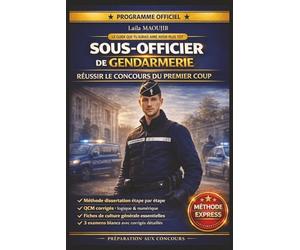 SOUS-OFFICIER DE GENDARMERIE - RÉUSSIR LE CONCOURS DU PREMIER COUP: Le guide intensif complet pour réussir l'écrit et l'oral en un minimum de temps : ... épreuve numérique, entretien avec le jury