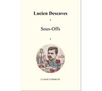 Sous Offs - Lucien Descaves - La Part Commune - broché - Roman