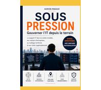 Sous pression: Gouverner l'IT depuis le terrain