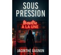 Sous pression Meurtre à la une - Jacinthe Gagnon - Immersion - ebook (ePub) - Livre