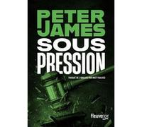 Sous pression Peter James (Auteur), Maït Foulkes (Traduction)