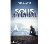 Sous protection - Alex Dascot - Butterfly Eds - broché - Roman