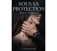 Sous sa protection: Tome 1 - Possession