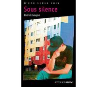 Sous silence - Patrick Goujon - Actes Sud Jeunesse - broché - Roman adolescent dès 13 ans