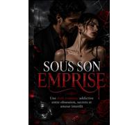 Sous Son Emprise: Une dark romance addictive entre obsession, secrets et amour interdit