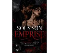 Sous Son Emprise: Une dark romance addictive entre obsession, secrets et amour interdit