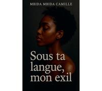 Sous ta langue, mon exil