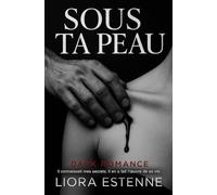 Sous ta peau: Il connaissait mes secrets. Il en a fait l'œuvre de sa vie.