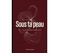 Sous ta peau: Quand le désir devient impossible à ignorer