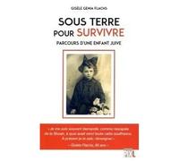 Sous terre pour survivre - Parcours d'une enfant juive