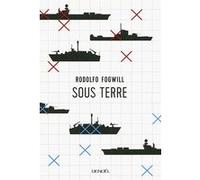 Sous terre Rodolfo Enrique Fogwill (Auteur), Séverine Rosset (Traduction)