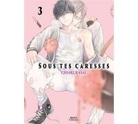 Sous tes caresses - Tome 03 - Chiaki Kasai - Boy's Love - broché - Manga