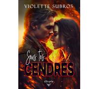 Sous tes cendres - Violette Subros - Elixyria - broché - Roman