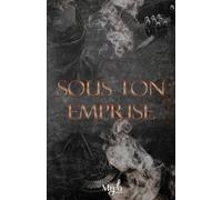 Sous Ton Emprise: -1-