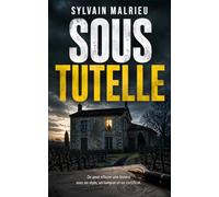 Sous tutelle: Un thriller psychologique