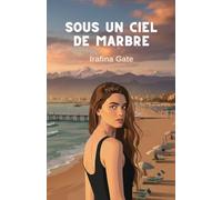 Sous un ciel de marbre: Une histoire d’amour, de perte et de renaissance pour celles qui cherchent leur place