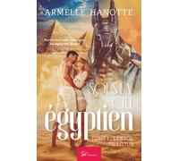 Sous un ciel égyptien - L'envol du lotus: Romantasy saga mêlant histoire et romance au pays des pyramides