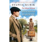 Sous un ciel étranger Un rêve devenu réalité Sylwia Kubik (Buch auf Polnisch)