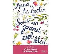 Sous un grand ciel bleu Anna McPartlin (Auteur), Valérie Le Plouhinec (Traduction)