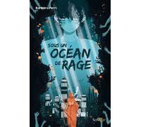 Sous un océan de rage - Barbara Perri - Scrineo - broché - Roman adolescent