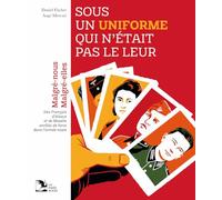 Sous un uniforme qui n’était pas le leur: Malgré-Nous, Malgré-Elles, des Français d’Alsace et de Moselle, enrôlés de force dans l’armée nazie