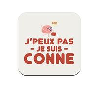 sous Verre en liège - J'Peux Pas Je suis Conne Humour Blague Amie - 1 unité (95 x 95 mm)