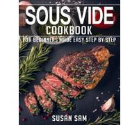SOUS VIDE COOKBOOK: BOOK 2, FOR BEGINNERS MADE EASY STEP BY STEP